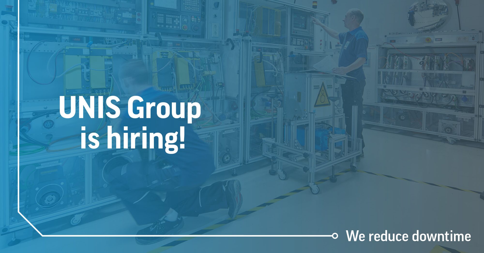 Unis Group is hiring! Banner we reduce downtime